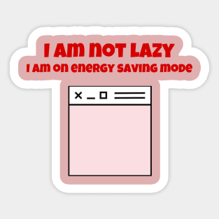I am not lazy I am on energy saving mode Sticker